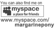 Visit margarinepony on Myspace.com!